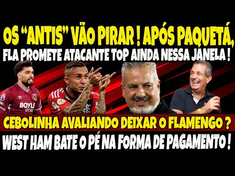 OS "ANTIS" VÃO PIRAR, APÓS PAQUETÁ, FLA PROMETE ATACANTE TOP AINDA NESSA JANELA/FLA REFORÇA A BASE!