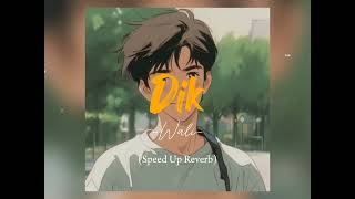 Download lagu Dik - Wali (Speed Up   Reverb) mp3 Download lagu Dik - Wali (Speed Up   Reverb) mp3