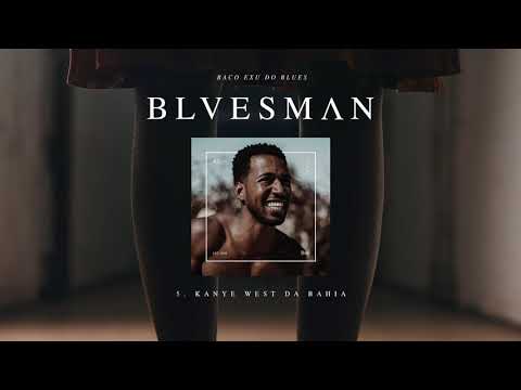 05. Baco Exu do Blues - Kanye West da Bahia (ft. DKVPZ e Bibi Caetano)