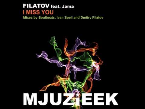 Filatov Feat. Jama - I Miss You (Soulbeats Remix)