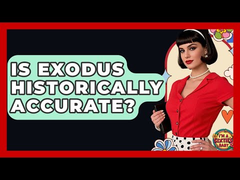 Is Exodus Historically Accurate? - I'm a 60s Baby