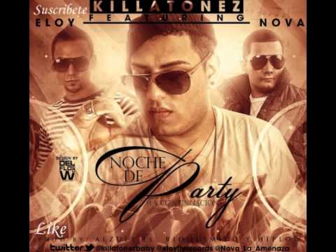 Noche De Party (La Continuacion) - Killatonez Ft. Eloy & Nova (Original)  ★REGGAETON 2012★
