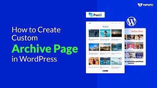 How to Create & Customize WordPress Archive Page Template using PostX