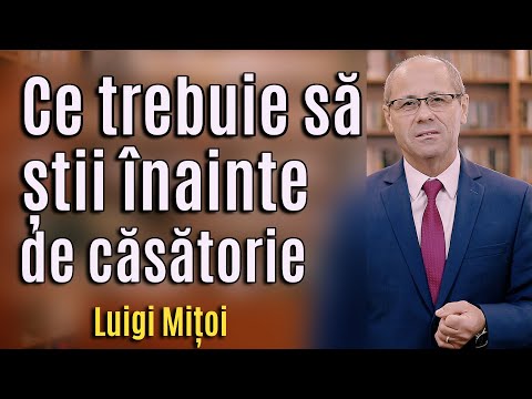 Ce ar trebui să știi înainte de căsătorie? - Luigi Mitoi