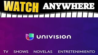How To Watch Univision From Anywhere