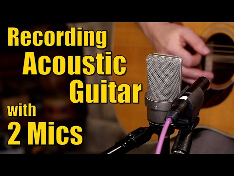 How To Record Acoustic Guitar With 2 Mics