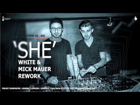 Stroke 69 - SHE ( White & Mick Mauer Rework )