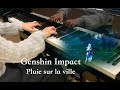 Genshin Impact - Pluie sur la ville Piano Cover