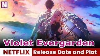 Violet Evergarden The Movie Release Date and Plot - Release on Netflix