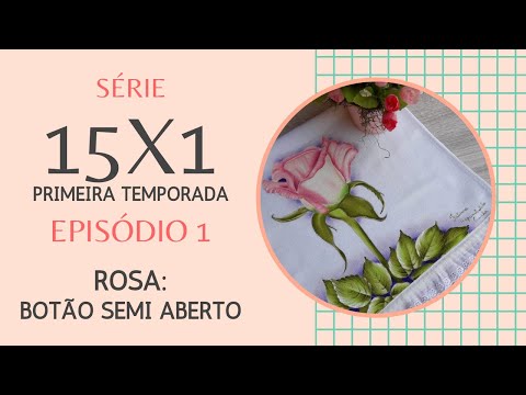SÉRIE 15X1 - Ep. 1 da primeira temporada: Botão semi aberto de rosa | Fátima Hespanholeto Cunha
