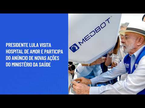 Presidente Lula visita Hospital de Amor e participa do anúncio de novas ações do Ministério da Saúde
