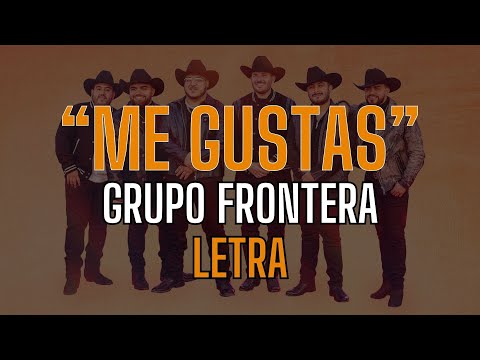 Me Gustas - Grupo Frontera
