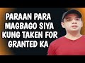 Paraan Para Magbago Siya Kung Taken For Granted Ka
