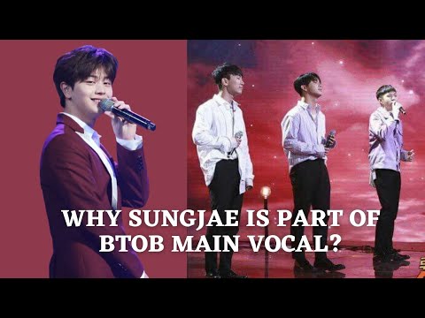 Reason Sungjae is part of BTOB's main vocal