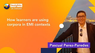 How learners are using corpora in EMI contexts with Pascual Perez-Paredes