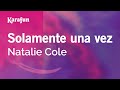 Solamente una vez - Natalie Cole | Versión Karaoke | KaraFun