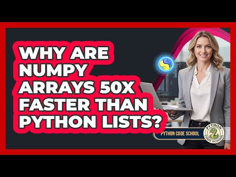 Why Are Numpy Arrays 50x Faster Than Python Lists Python Code School