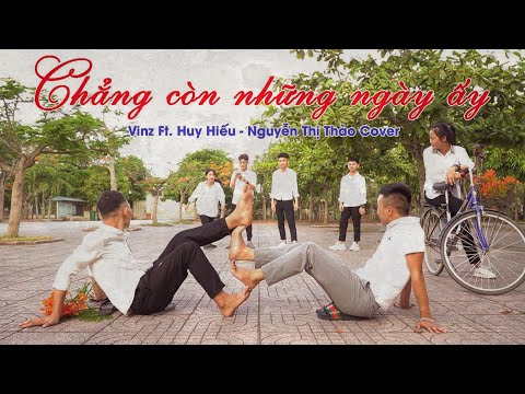[OFFICIAL MUSIC VIDEO] Chẳng Còn Những Ngày Ấy - Vinz Ft. Huy Hiếu | Nguyễn Thị Thảo Cover