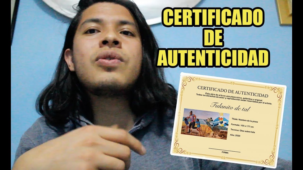 CERTIFICADO DE AUTENTICIDAD para una obra. Como hacer un certificado y sus características.