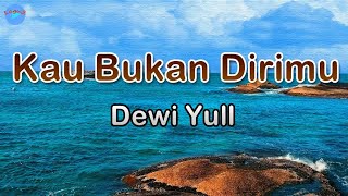 Download lagu Kau Bukan Dirimu - Dewi Yull (lirik Lagu) | Lagu Indonesia  ~ mimpikah diriku melihat dirimu mp3