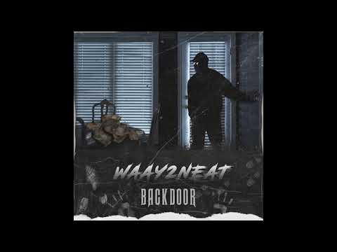 Waay2neat - Backdoor (Official Audio)