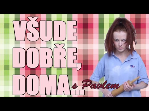 VŠUDE DOBŘE, DOMA ...