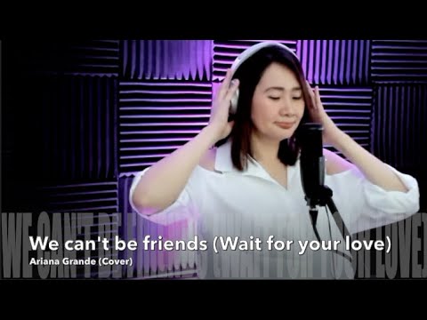 We Can't Be Friends (Wait For Your Love) - Ariana Grande (Cover)