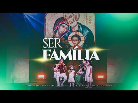 Ser Família - Juninho Cassimiro