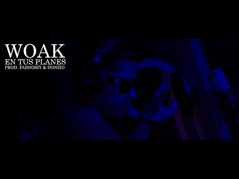 Woak - En Tus Planes (Official Video) [Prod. Fabnoisy & Donzio]