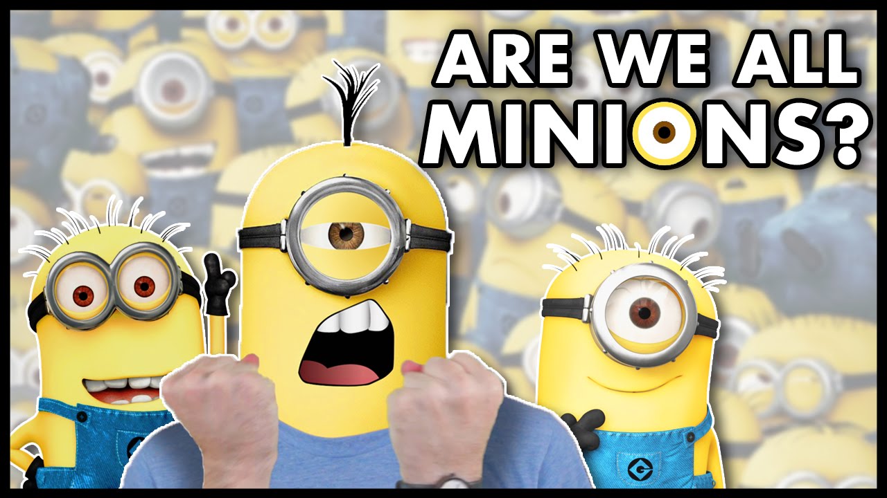 What If We're All Minions?? | Idea Channel | PBS Digital Studios
