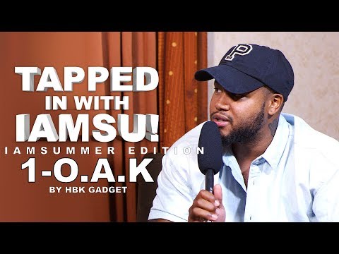 TAPPED IN WITH IAMSU! 🔥  IAMSUMMER EDITION 🔥 - 1-OAK