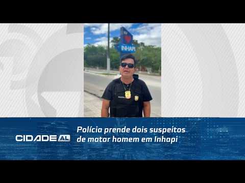 Polícia prende dois suspeitos de matar homem em Inhapi