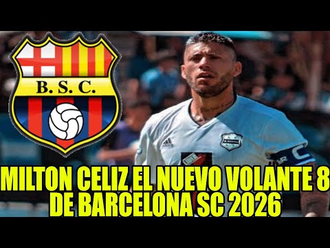 MILTON CELIZ, THE NEW NUMBER 8 MIDFIELDER FOR BARCELONA SC 2026! EXPERIENCE AND PRESENCE FOR THE ...