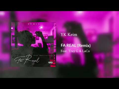 YK Keim - Fa Real (Remix) ft. Tray G & LaCo (Official Audio)