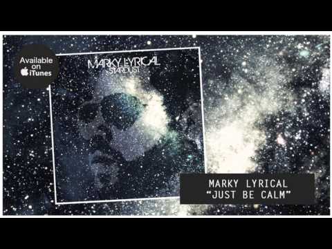 Marky Lyrical - Just Be Calm