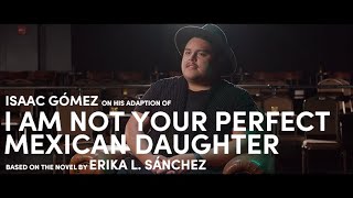 Isaac Gómez on I Am Not Your Perfect Mexican Daughter