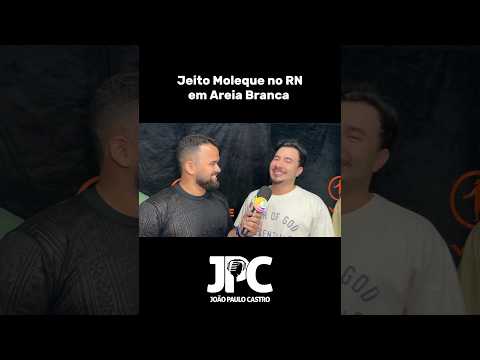 JEITO MOLEQUE EM AREIA BRANCA NO RIO GRANDE DO NORTE