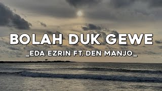 Download lagu BOLAH DUK GEWE - EDA EZRIN FT.DEN MANJO | (Lirik lagu) SEBAB RUPO MU LARI VIRAL TIKTOK 🎶 mp3