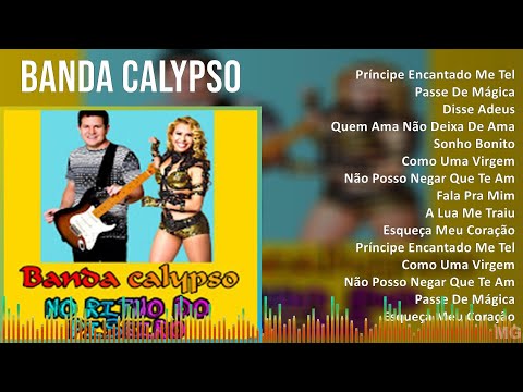 Banda Calypso 2024 MIX Melhores Músicas - Príncipe Encantado Me Telefona Você Me E, Passe De Mág...