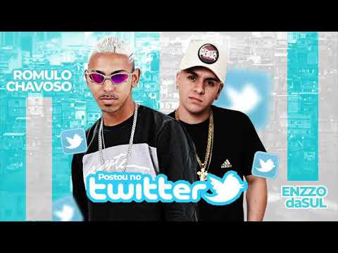 ROMULO CHAVOSO FEAT  ENZZO DA SUL - POSTOU NO TWITTER - (MÚSICA NOVA 2021)