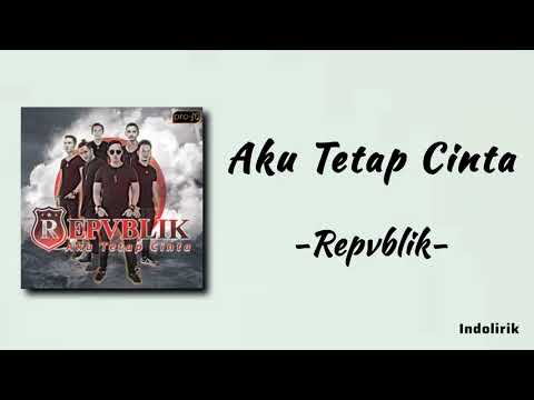 Republik - Aku Tetap Cinta | Lirik Lagu / Repvblik