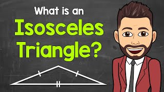 What is an Isosceles Triangle | Types of Triangles | Math with Mr. J