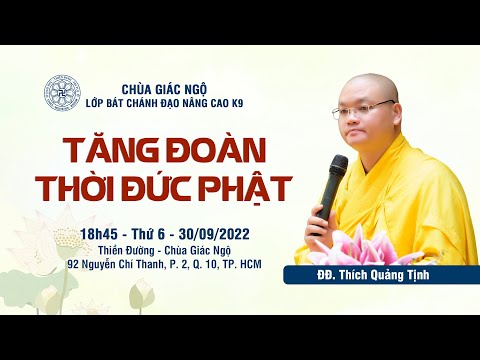 Tăng đoàn thời Đức Phật - Thầy Quảng Tịnh giảng lớp Bát Chánh Đạo tại chùa Giác Ngộ