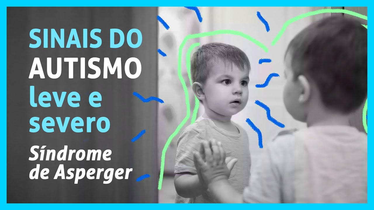Sinais do Autismo Leve e Severo - Síndrome de Asperger