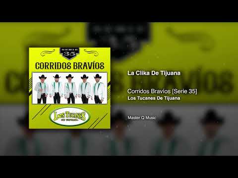 La Clika De Tijuana – Corridos Bravíos [Serie 35]