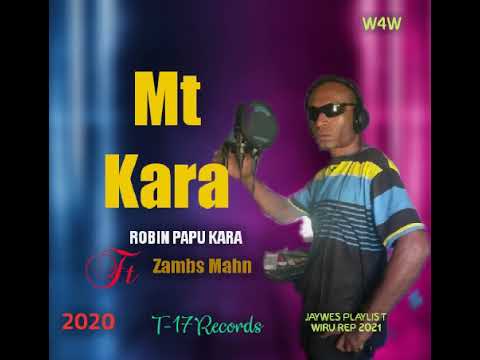 05. Robin Papu Kara ft Zambs Mahn - Mt Kara (2020)[T-17 Records]@jaywesplaylist