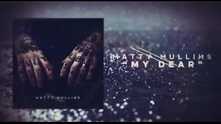 Matty Mullins - My Dear