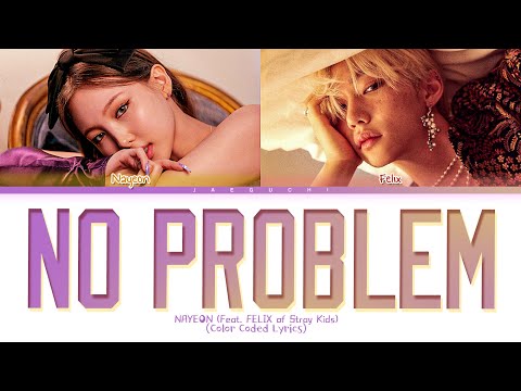 NAYEON No Problem (Feat. Felix of Stray Kids) Lyrics (Color Coded Lyrics)