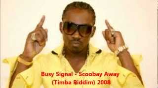 Busy Signal - Scoobay Away (Timba Riddim) 2008