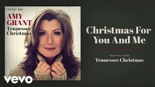 Amy Grant - Christmas For You And Me (Audio)